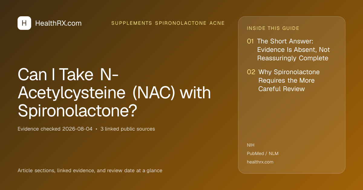Evidence overview for supplements spironolactone acne: Can I Take N-Acetylcysteine (NAC) with Spironolactone?