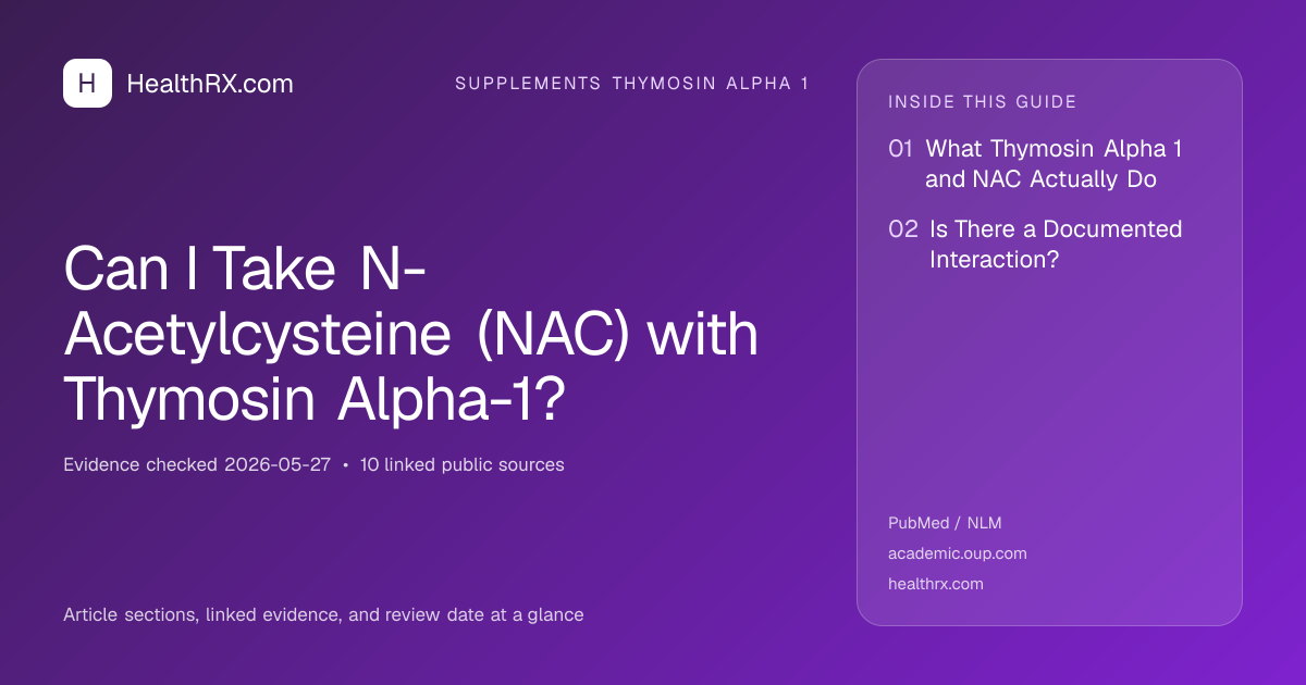 Evidence overview for supplements thymosin alpha 1: Can I Take N-Acetylcysteine (NAC) with Thymosin Alpha-1?