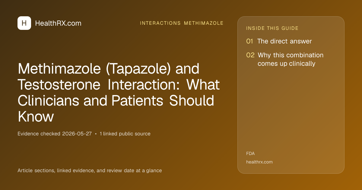Evidence overview for interactions methimazole: Methimazole (Tapazole) and Testosterone Interaction: What Clinicians and Patients Should Know