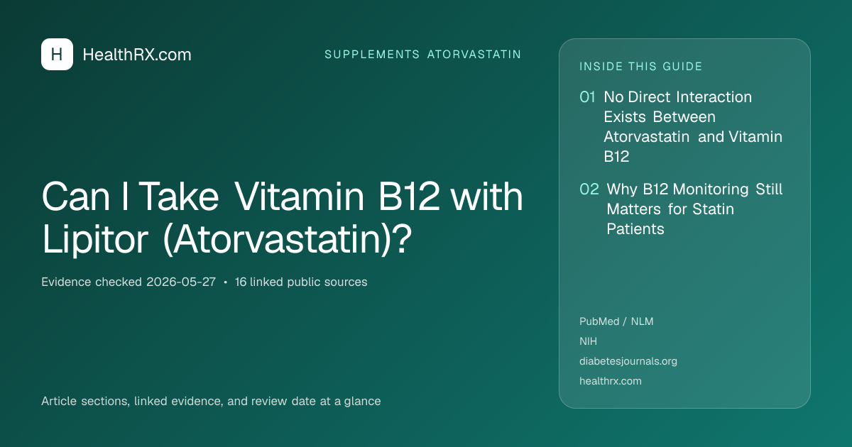Evidence overview for supplements atorvastatin: Can I Take Vitamin B12 with Lipitor (Atorvastatin)?