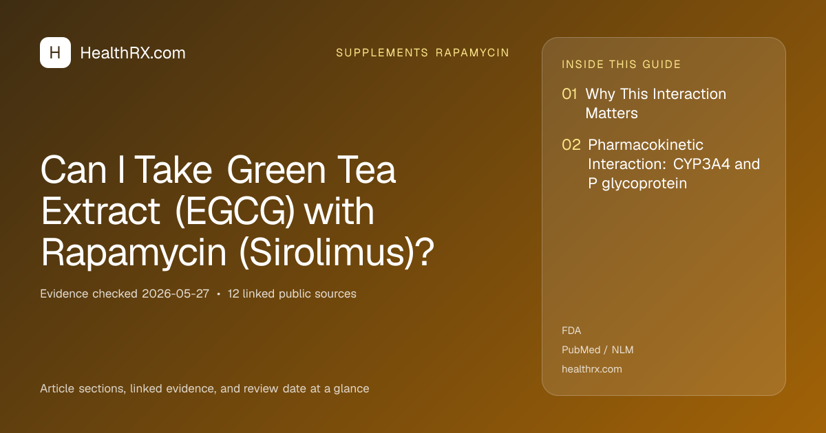 Evidence overview for supplements rapamycin: Can I Take Green Tea Extract (EGCG) with Rapamycin (Sirolimus)?