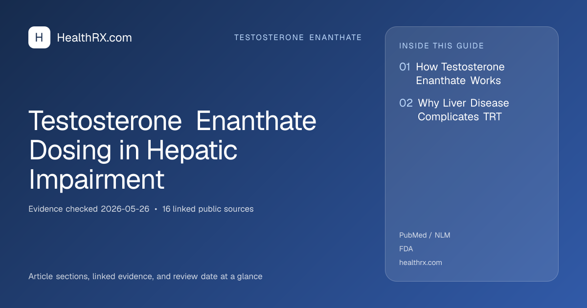 Evidence overview for Testosterone Enanthate Dosing in Hepatic Impairment