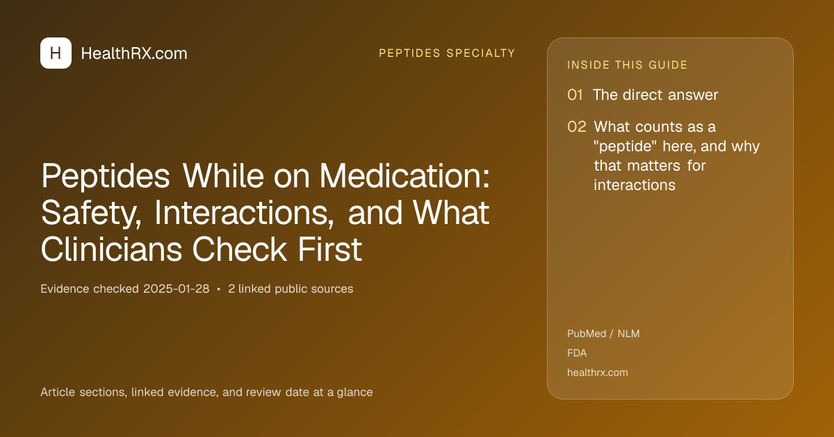 Evidence overview for Peptides While on Medication: Safety, Interactions, and What Clinicians Check First
