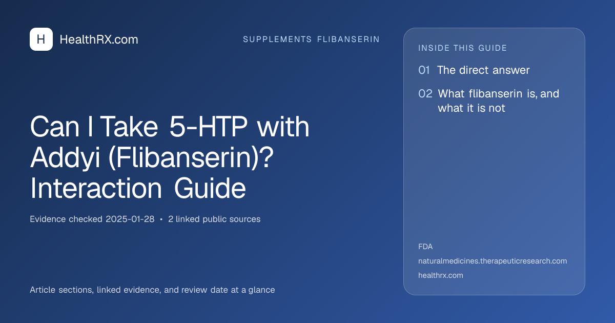 Evidence overview for supplements flibanserin: Can I Take 5-HTP with Addyi (Flibanserin)? Interaction Guide