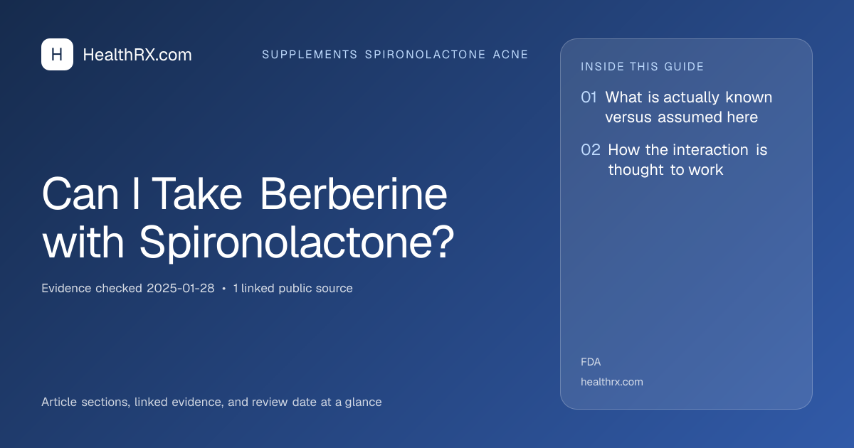 Evidence overview for supplements spironolactone acne: Can I Take Berberine with Spironolactone?