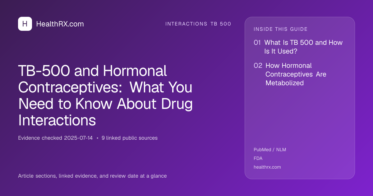 Evidence overview for TB-500 and Hormonal Contraceptives: What You Need to Know About Drug Interactions