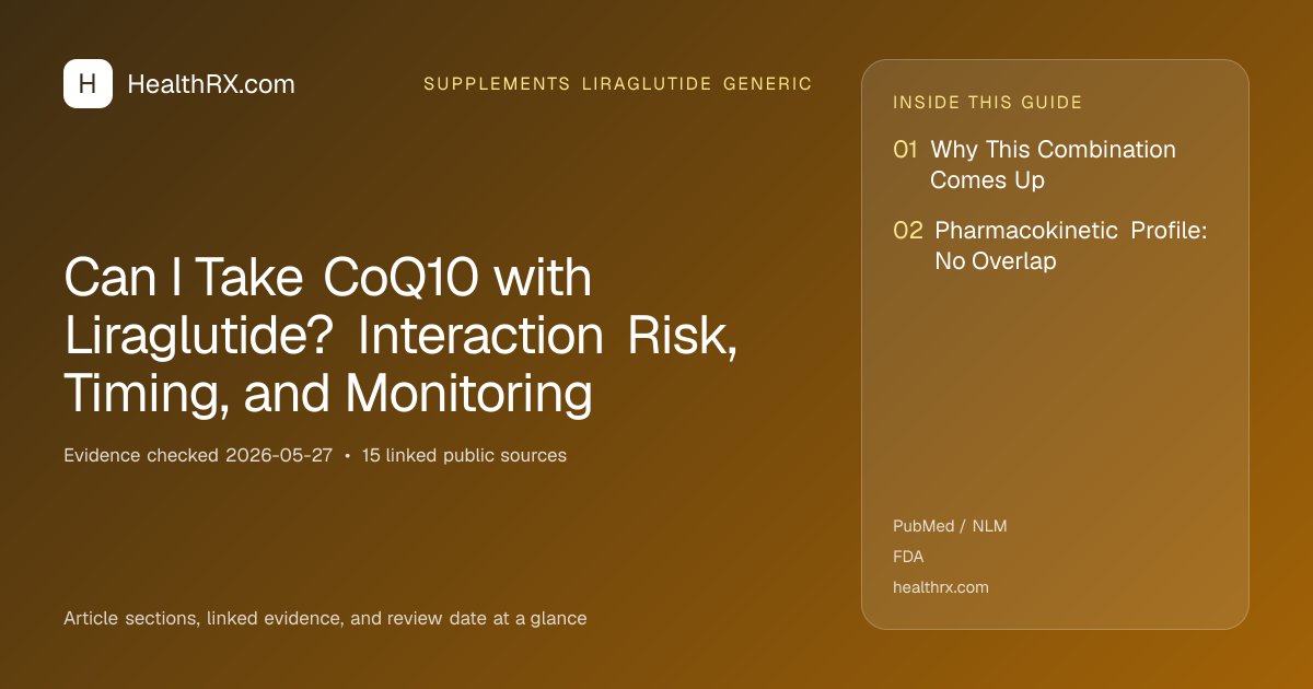 Evidence overview for Can I Take CoQ10 with Liraglutide? Interaction Risk, Timing, and Monitoring