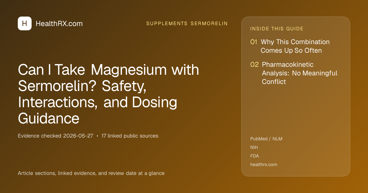 Evidence overview for Can I Take Magnesium with Sermorelin? Safety, Interactions, and Dosing Guidance