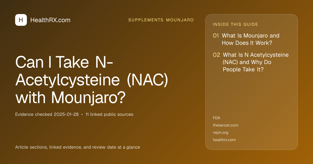 Evidence overview for Can I Take N-Acetylcysteine (NAC) with Mounjaro?
