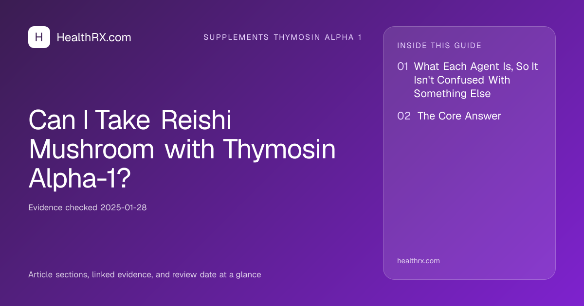 Evidence overview for supplements thymosin alpha 1: Can I Take Reishi Mushroom with Thymosin Alpha-1?