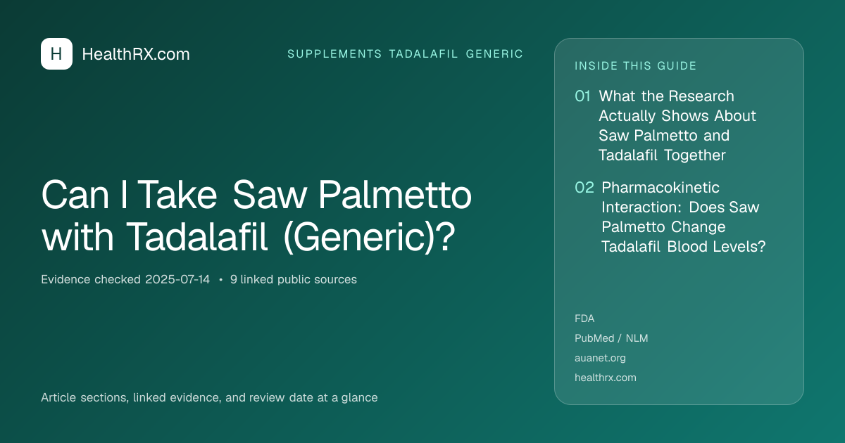 Evidence overview for supplements tadalafil generic: Can I Take Saw Palmetto with Tadalafil (Generic)?