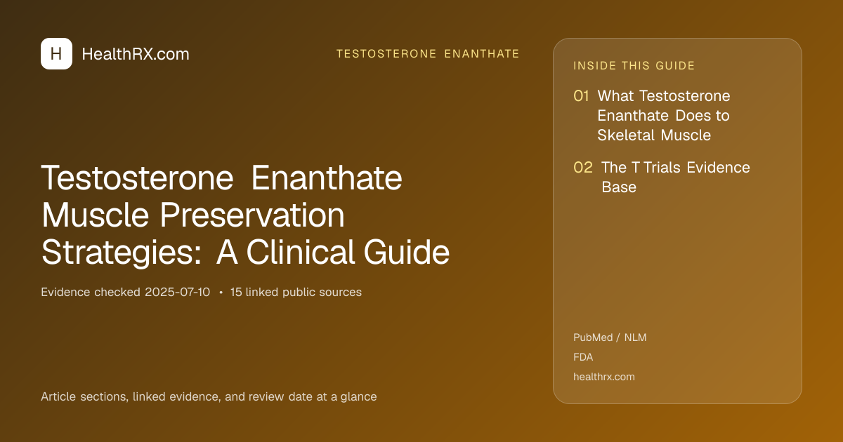 Evidence overview for Testosterone Enanthate Muscle Preservation Strategies: A Clinical Guide