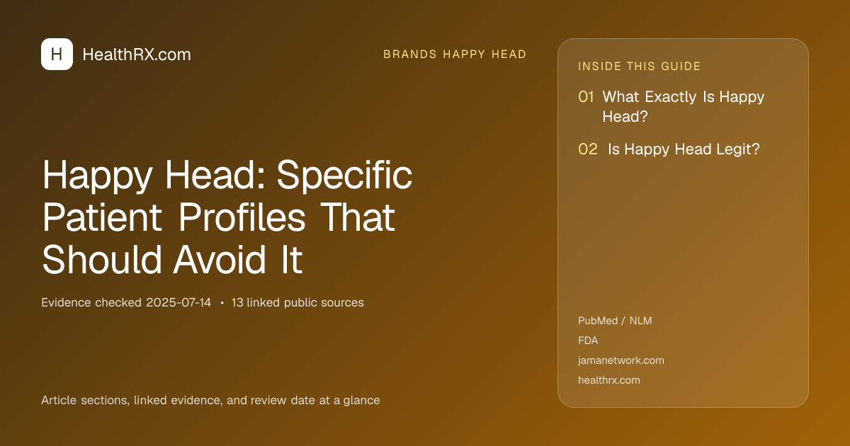 Evidence overview for brands happy head: Happy Head: Specific Patient Profiles That Should Avoid It