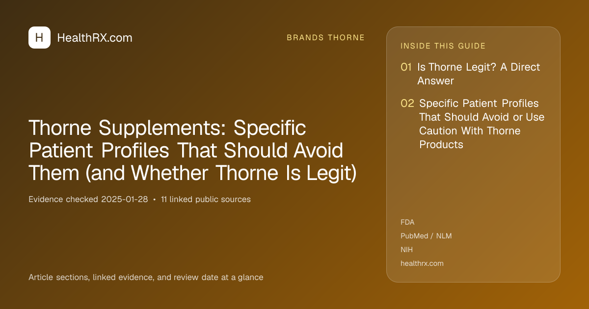 Evidence overview for brands thorne: Thorne Supplements: Specific Patient Profiles That Should Avoid Them (and Whether Thorne Is Legit)