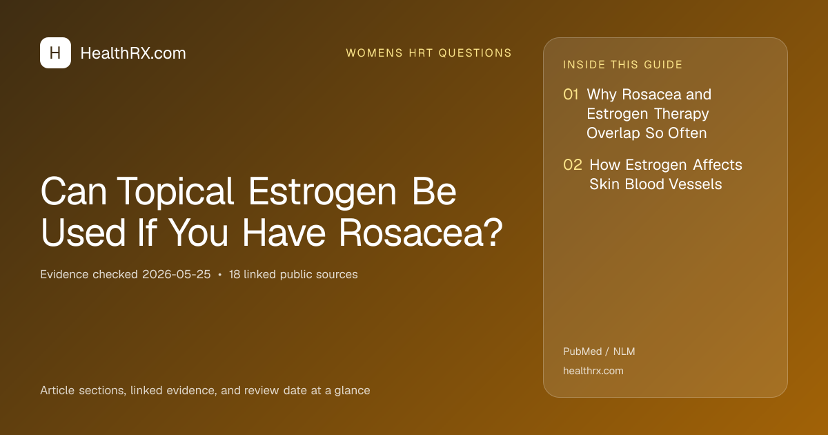 Evidence overview for Can Topical Estrogen Be Used If You Have Rosacea?