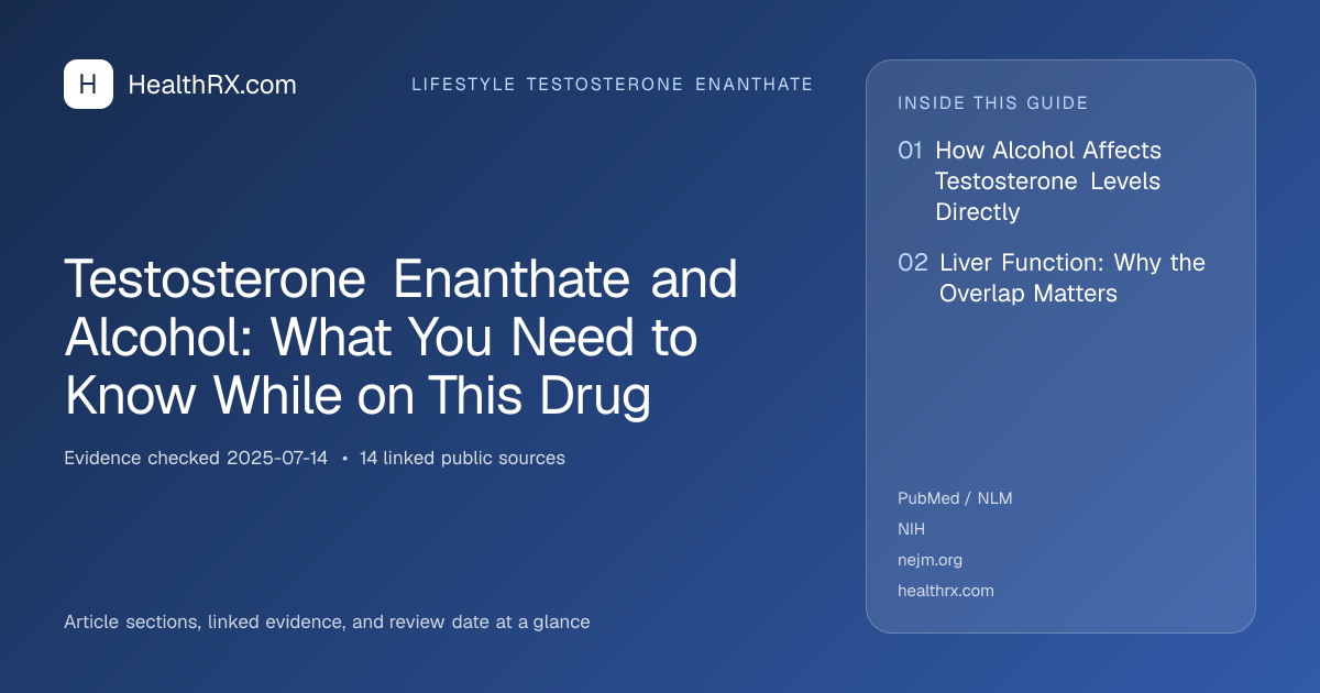 Evidence overview for Testosterone Enanthate and Alcohol: What You Need to Know While on This Drug