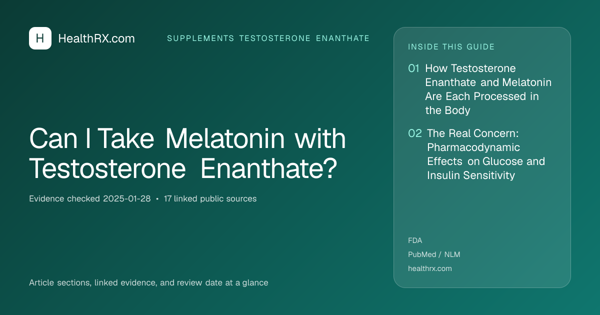 Evidence overview for Can I Take Melatonin with Testosterone Enanthate?