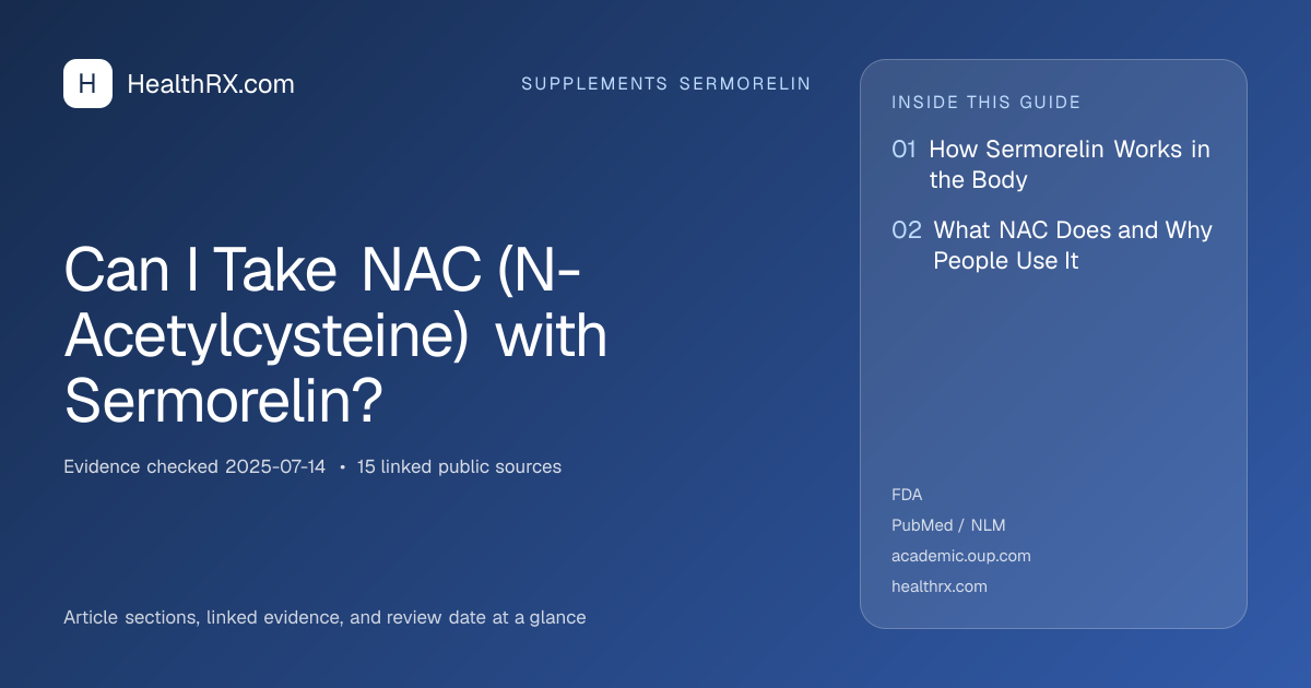 Evidence overview for Can I Take NAC (N-Acetylcysteine) with Sermorelin?
