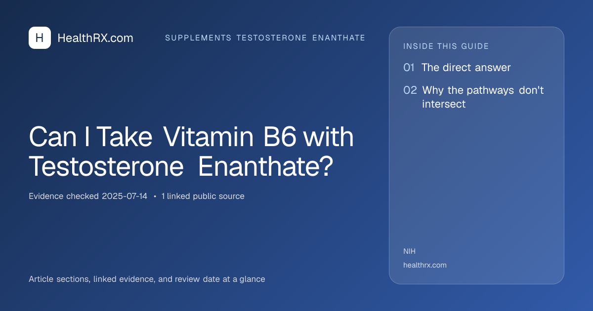 Evidence overview for Can I Take Vitamin B6 with Testosterone Enanthate?