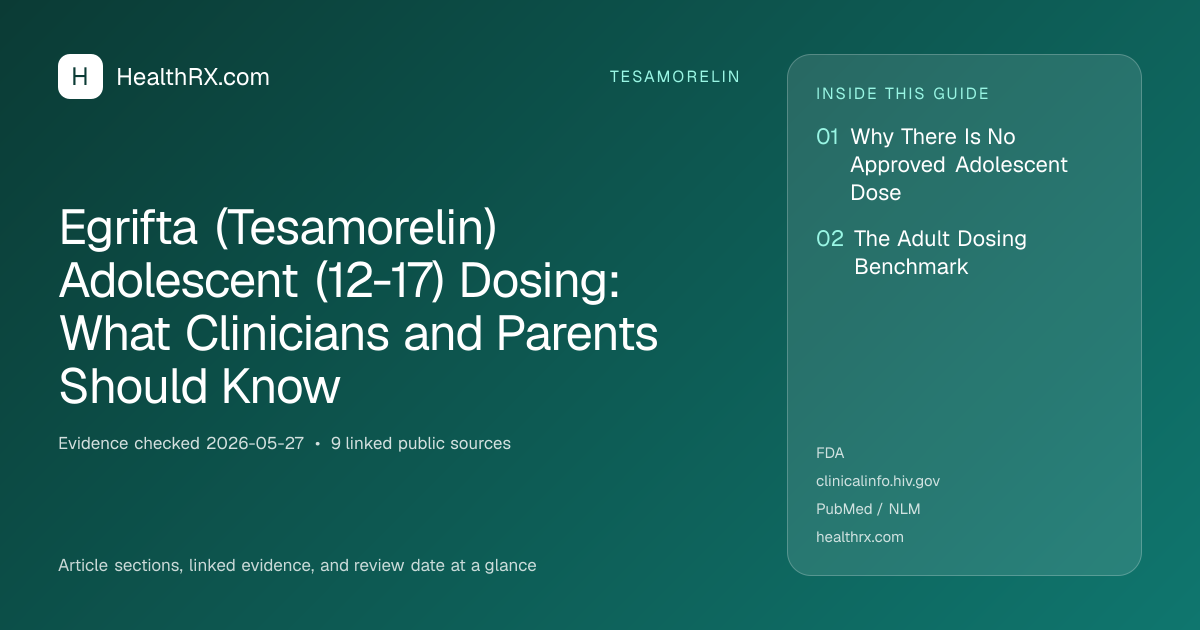 Evidence overview for Egrifta (Tesamorelin) Adolescent (12-17) Dosing: What Clinicians and Parents Should Know