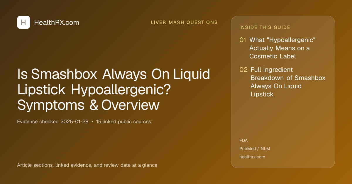 Evidence overview for liver mash questions: Is Smashbox Always On Liquid Lipstick Hypoallergenic? Symptoms & Overview