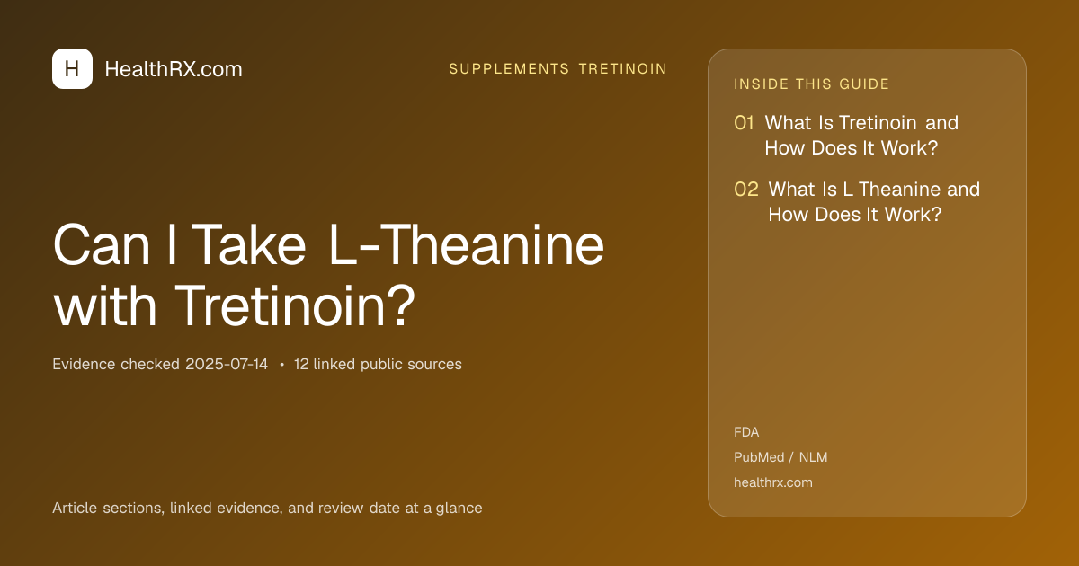 Evidence overview for supplements tretinoin: Can I Take L-Theanine with Tretinoin?