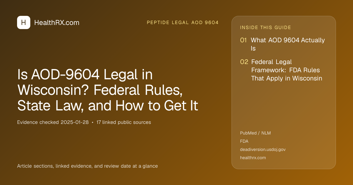 Evidence overview for Is AOD-9604 Legal in Wisconsin? Federal Rules, State Law, and How to Get It