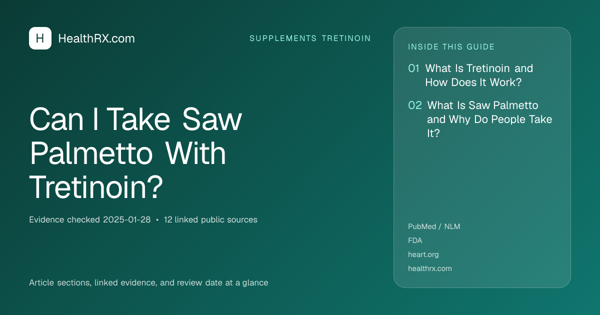 Evidence overview for supplements tretinoin: Can I Take Saw Palmetto With Tretinoin?