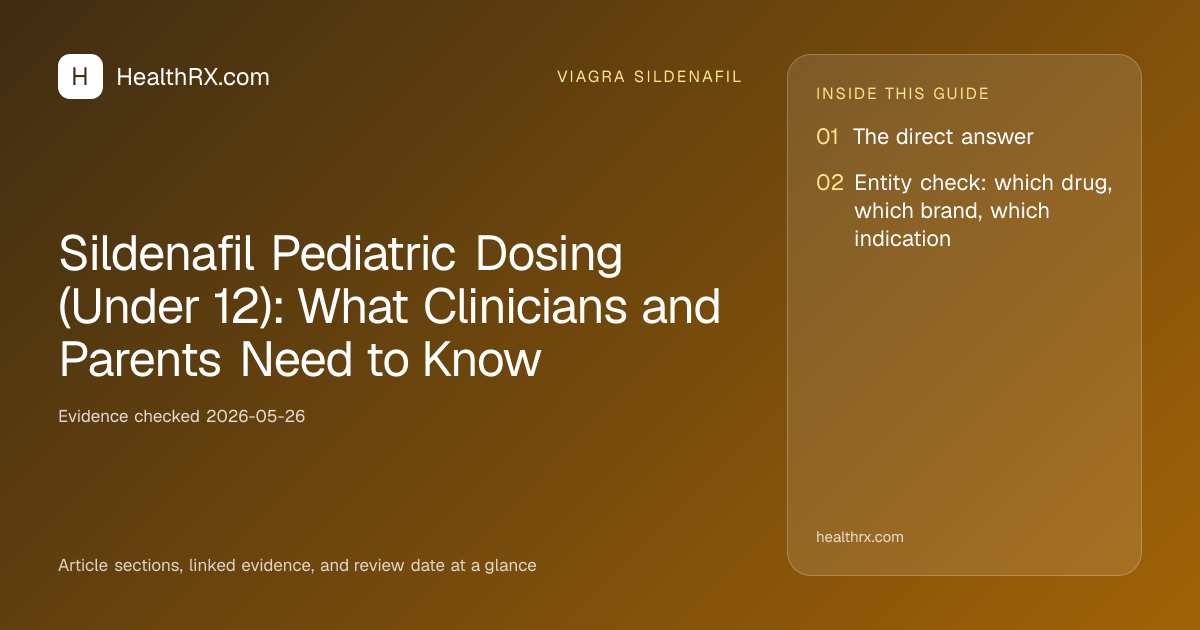 Evidence overview for viagra sildenafil: Sildenafil Pediatric Dosing (Under 12): What Clinicians and Parents Need to Know
