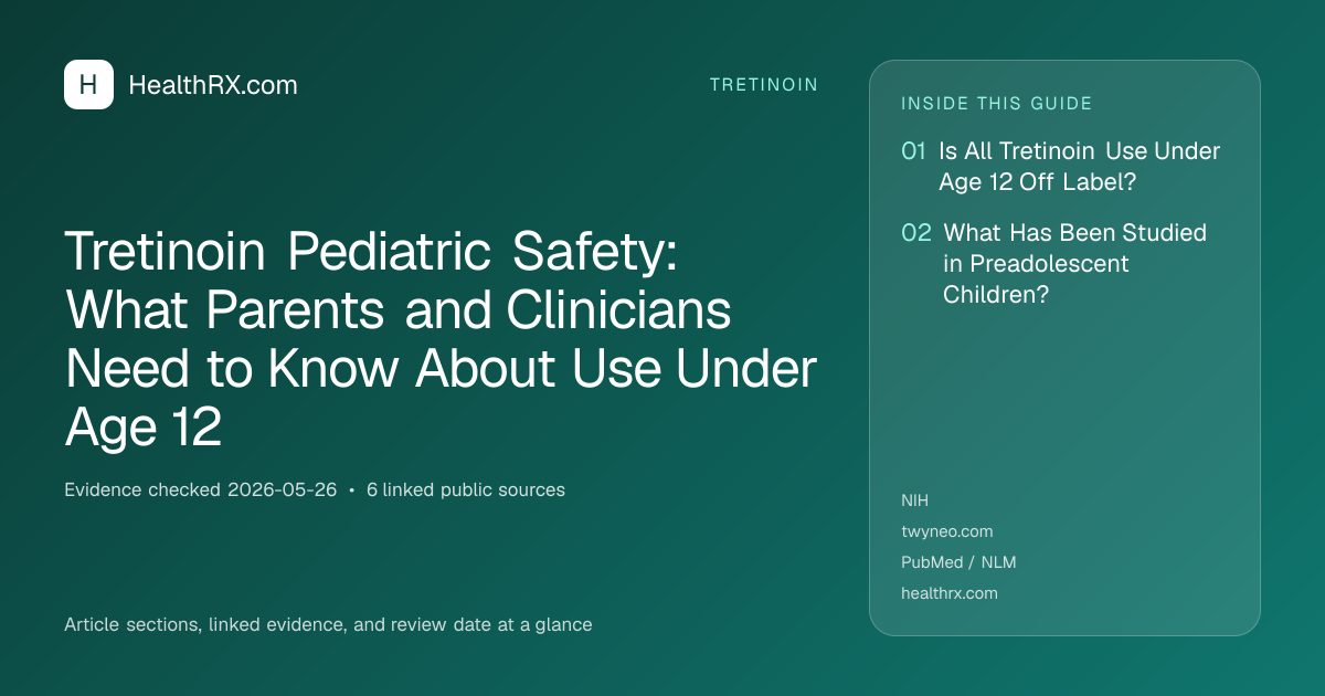 Evidence overview for Tretinoin Pediatric Safety: What Parents and Clinicians Need to Know About Use Under Age 12