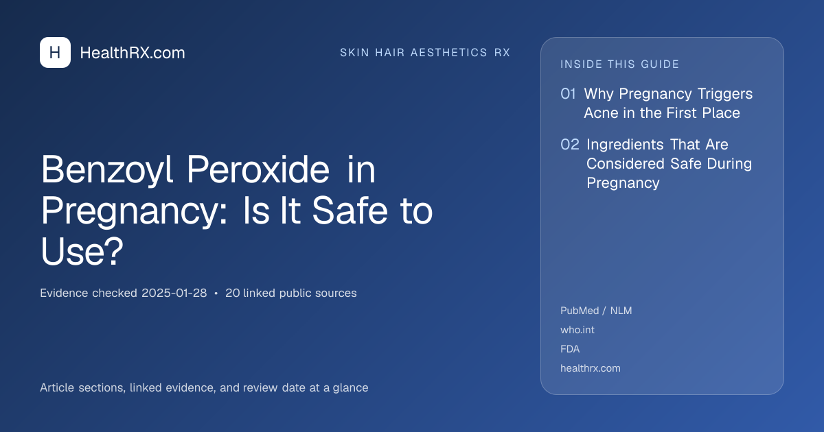 Evidence overview for Benzoyl Peroxide in Pregnancy: Is It Safe to Use?