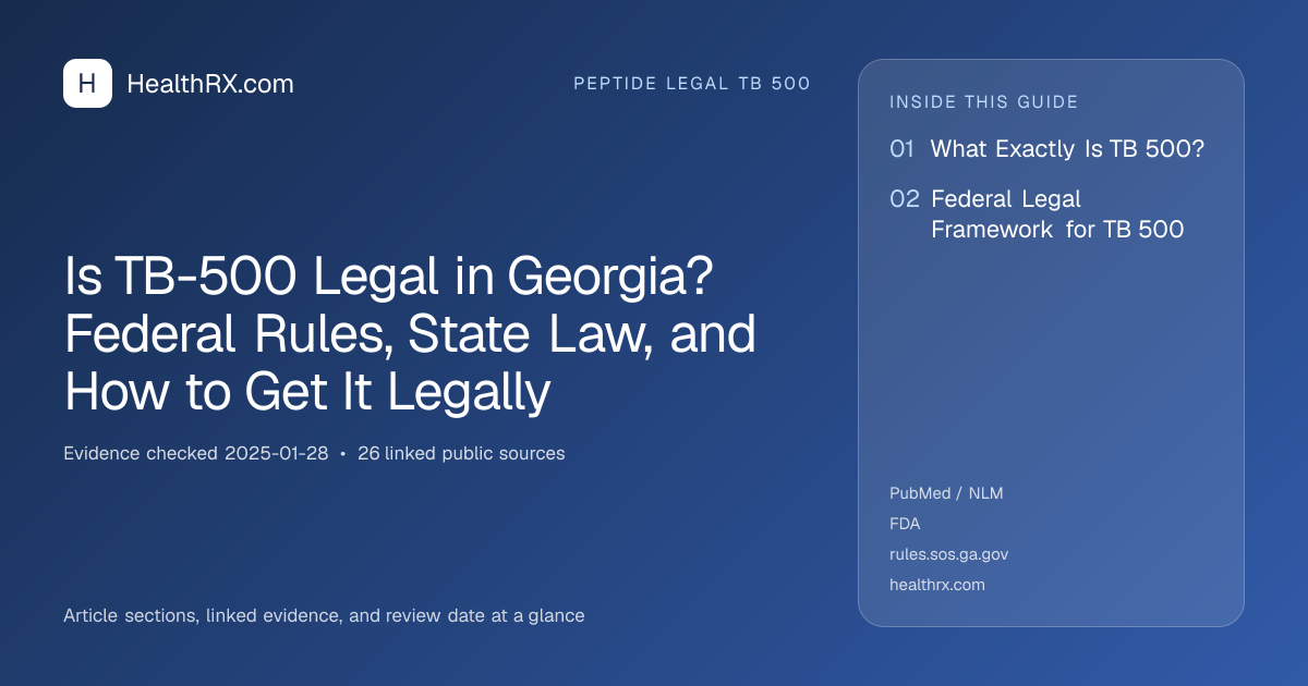 Evidence overview for Is TB-500 Legal in Georgia? Federal Rules, State Law, and How to Get It Legally