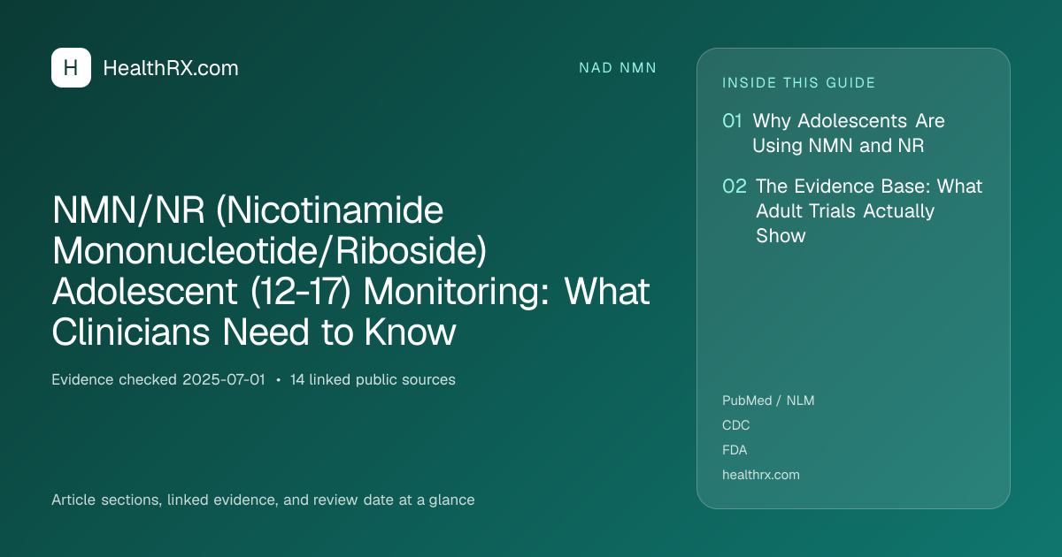 Evidence overview for NMN/NR (Nicotinamide Mononucleotide/Riboside) Adolescent (12-17) Monitoring: What Clinicians Need to Know