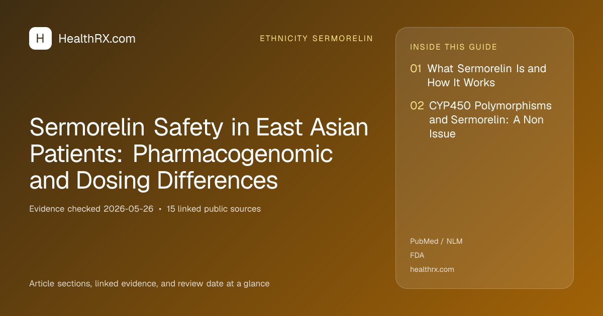 Evidence overview for Sermorelin Safety in East Asian Patients: Pharmacogenomic and Dosing Differences