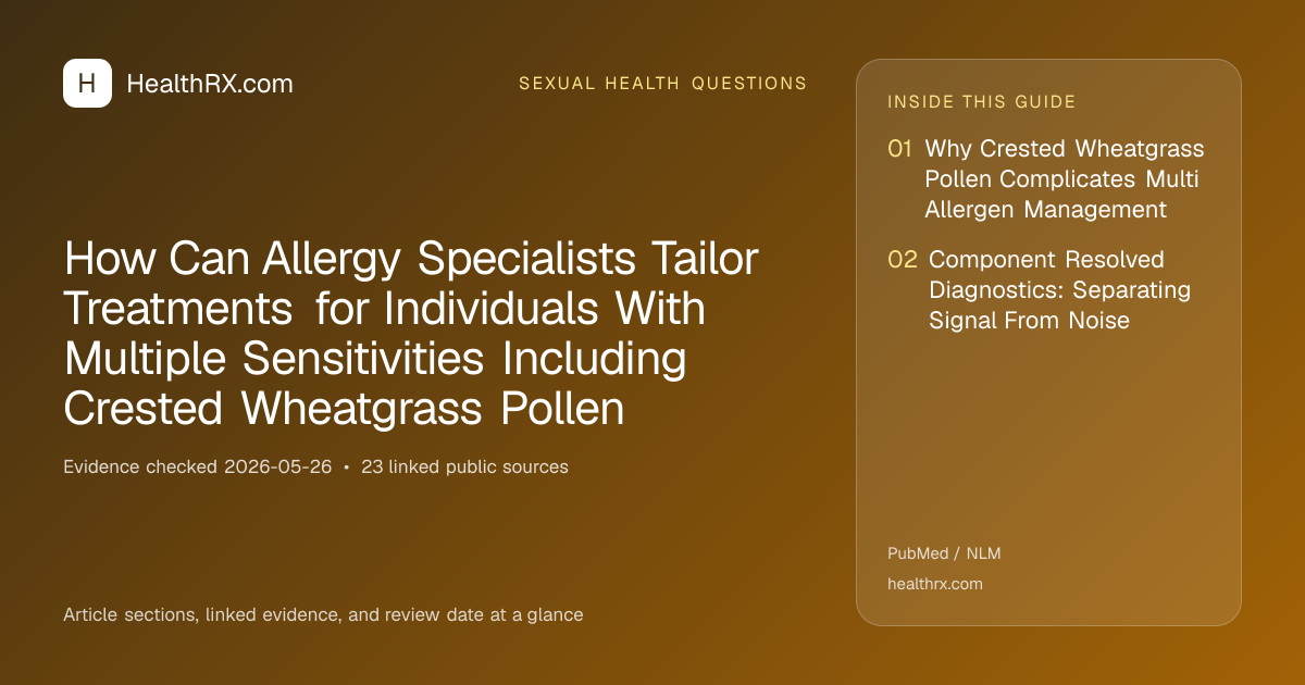 Evidence overview for sexual health questions: How Can Allergy Specialists Tailor Treatments for Individuals With Multiple Sensitivities Including Crested Wheatgrass Pollen
