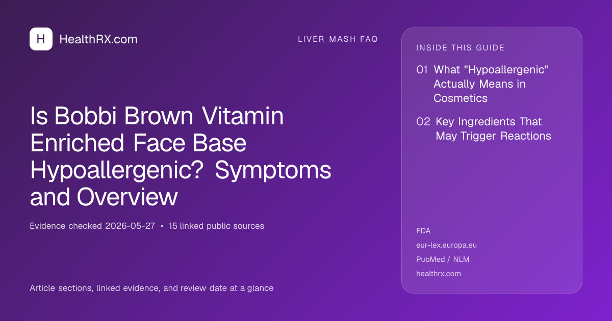 Evidence overview for liver mash faq: Is Bobbi Brown Vitamin Enriched Face Base Hypoallergenic? Symptoms and Overview