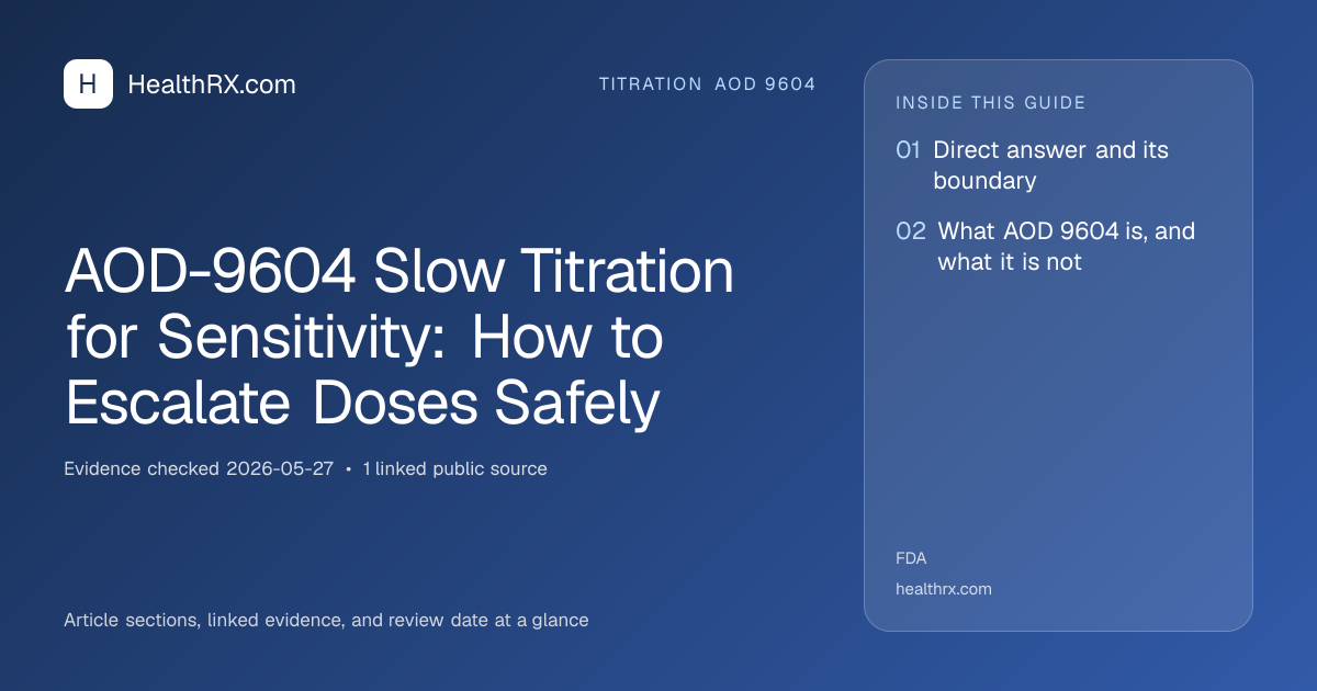 Evidence overview for AOD-9604 Slow Titration for Sensitivity: How to Escalate Doses Safely