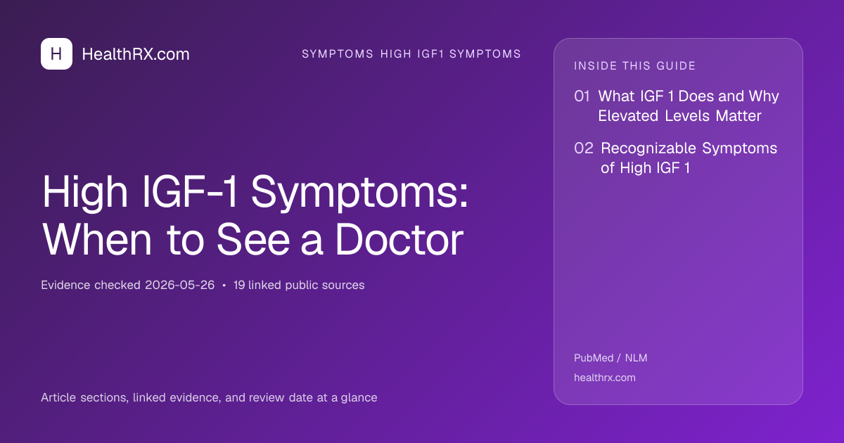 Evidence overview for symptoms high igf1 symptoms: High IGF-1 Symptoms: When to See a Doctor
