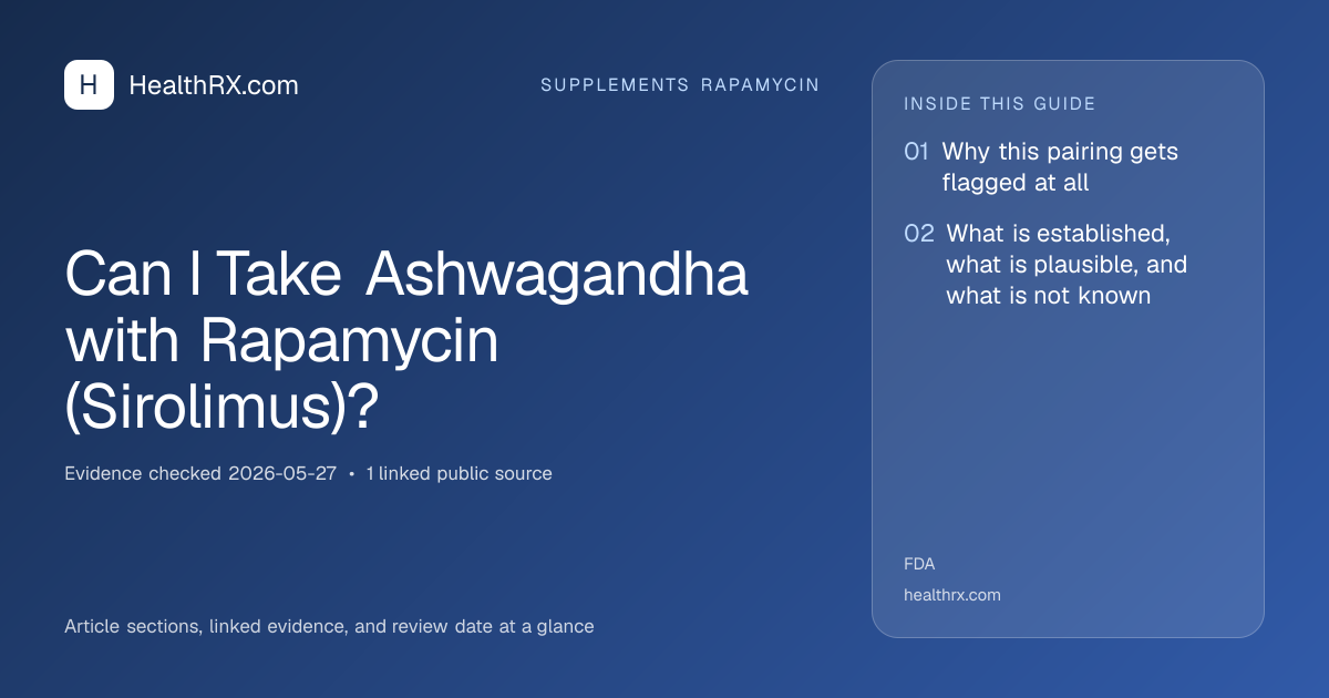 Evidence overview for supplements rapamycin: Can I Take Ashwagandha with Rapamycin (Sirolimus)?