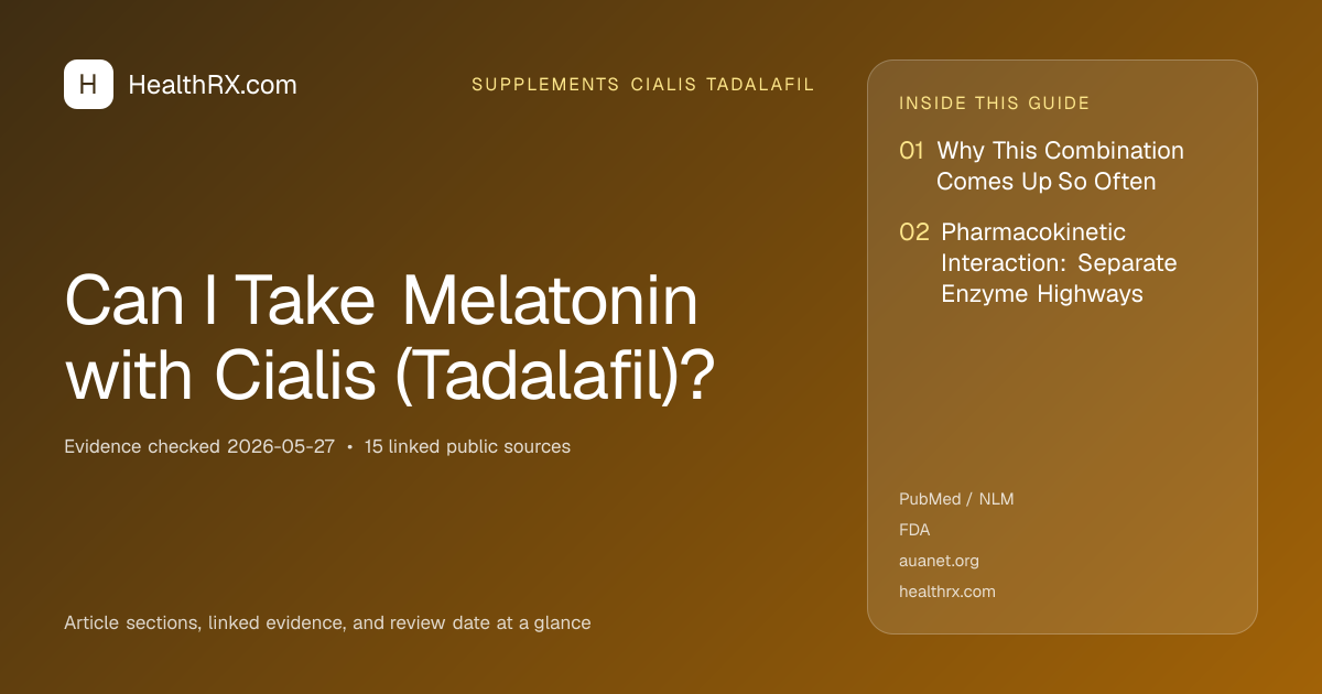 Evidence overview for supplements cialis tadalafil: Can I Take Melatonin with Cialis (Tadalafil)?