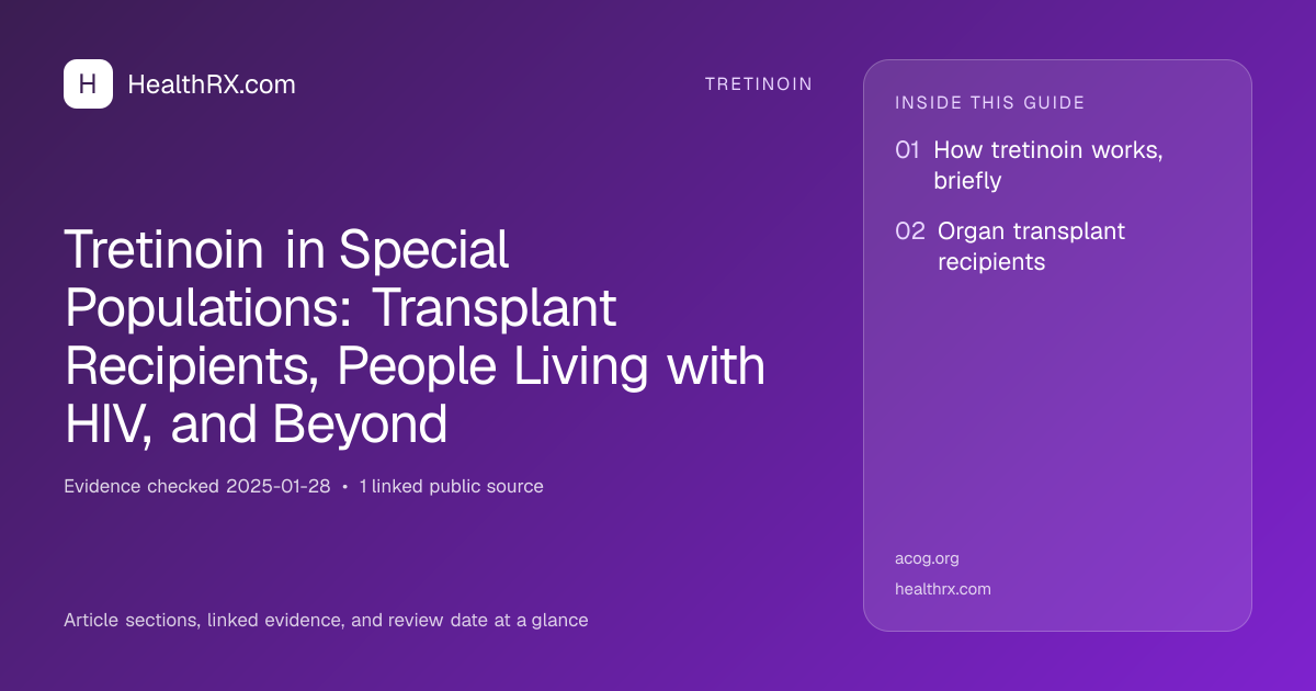 Evidence overview for tretinoin: Tretinoin in Special Populations: Transplant Recipients, People Living with HIV, and Beyond