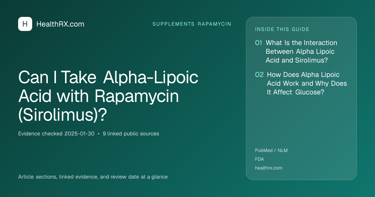 Evidence overview for supplements rapamycin: Can I Take Alpha-Lipoic Acid with Rapamycin (Sirolimus)?