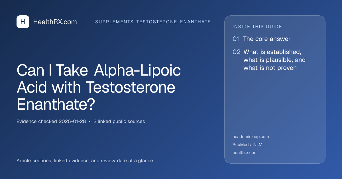 Evidence overview for supplements testosterone enanthate: Can I Take Alpha-Lipoic Acid with Testosterone Enanthate?