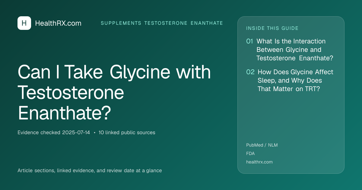 Evidence overview for Can I Take Glycine with Testosterone Enanthate?
