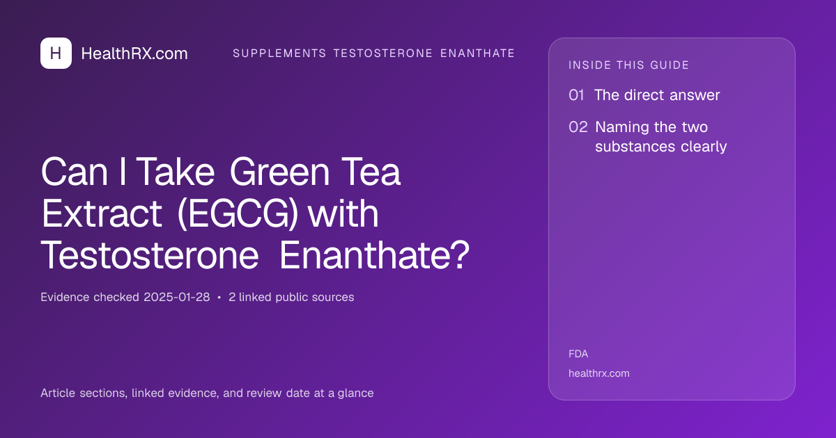 Evidence overview for Can I Take Green Tea Extract (EGCG) with Testosterone Enanthate?