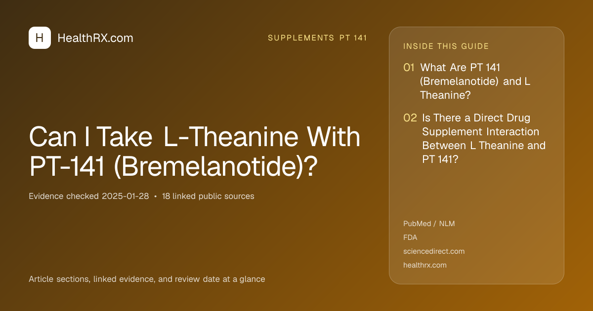 Evidence overview for supplements pt 141: Can I Take L-Theanine With PT-141 (Bremelanotide)?
