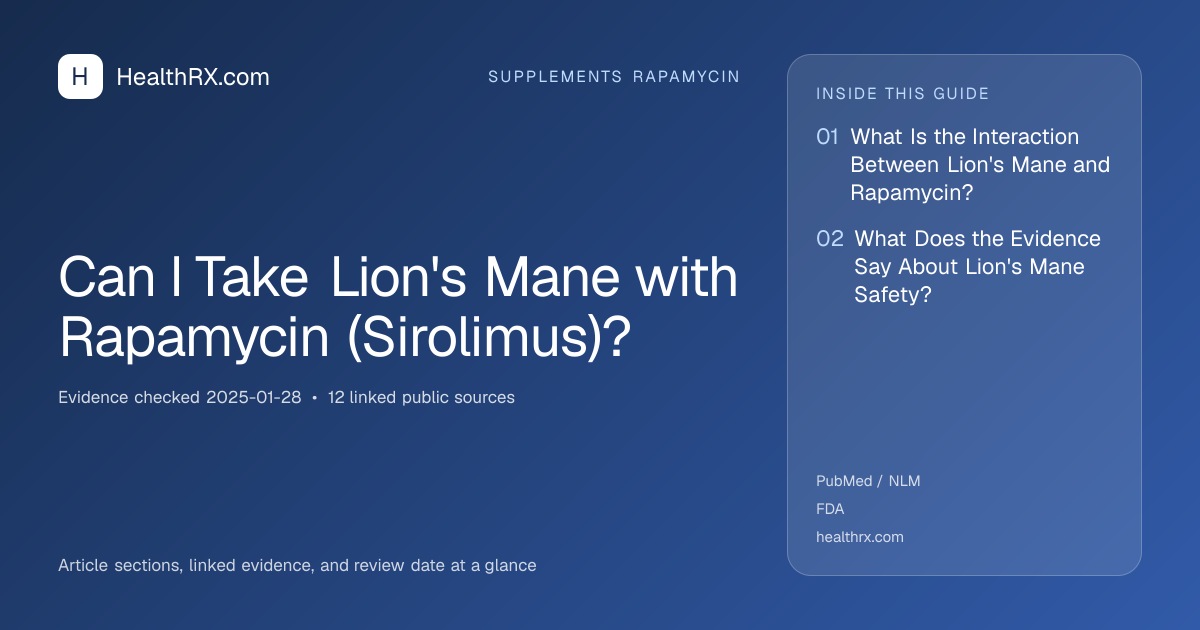 Evidence overview for supplements rapamycin: Can I Take Lion's Mane with Rapamycin (Sirolimus)?