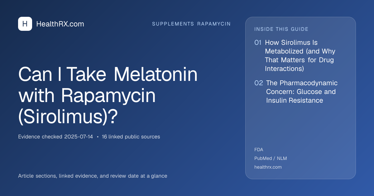 Evidence overview for supplements rapamycin: Can I Take Melatonin with Rapamycin (Sirolimus)?