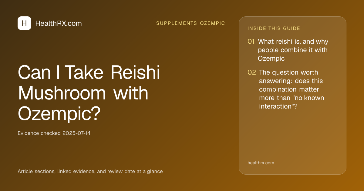 Evidence overview for Can I Take Reishi Mushroom with Ozempic?
