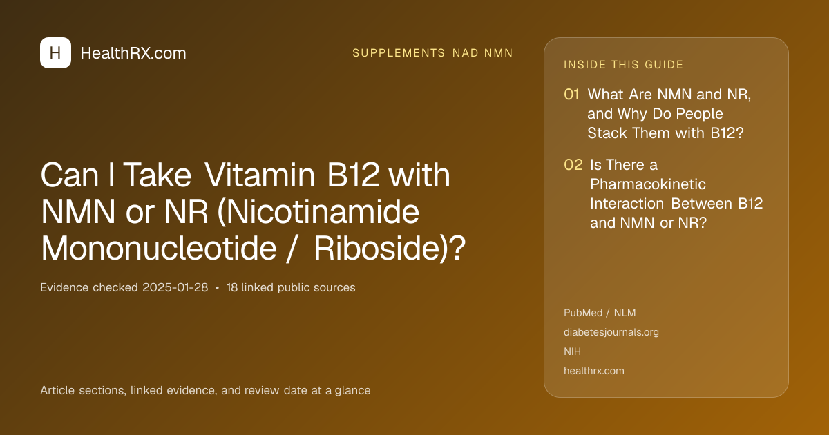 Evidence overview for supplements nad nmn: Can I Take Vitamin B12 with NMN or NR (Nicotinamide Mononucleotide / Riboside)?